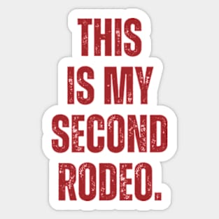 This is my second rodeo Sticker